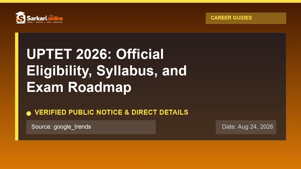 Official update notice: UPTET 2026: Official Eligibility, Syllabus, and Exam Roadmap — Sarkari.online