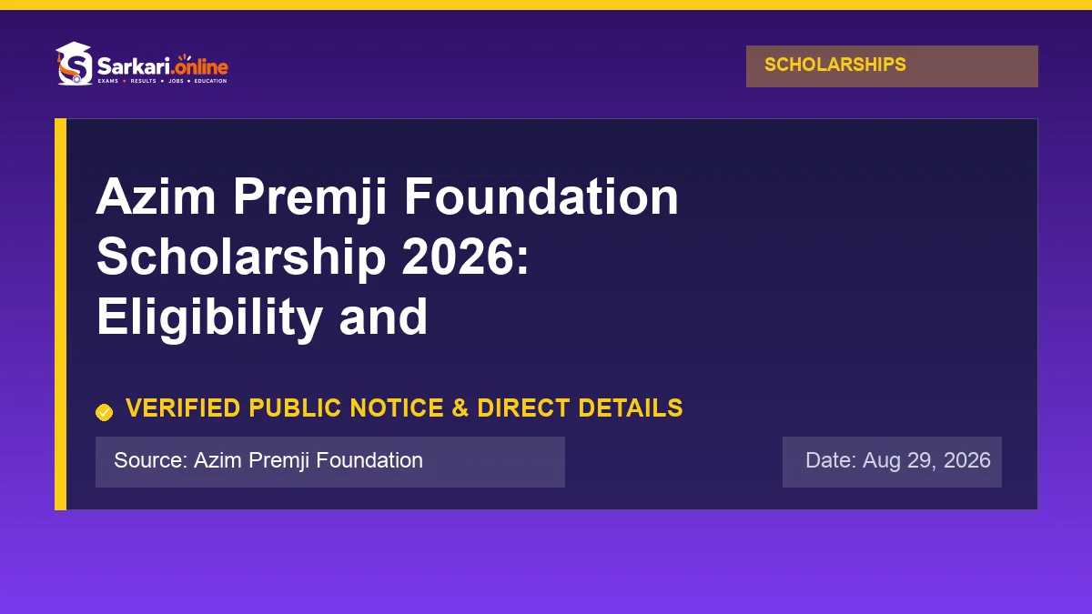 Official update notice: Azim Premji Foundation Scholarship 2026: Eligibility and Application Guide — Sarkari.online
